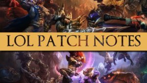 LoL Patch Notes: All the Latest Info on Recent League Patches